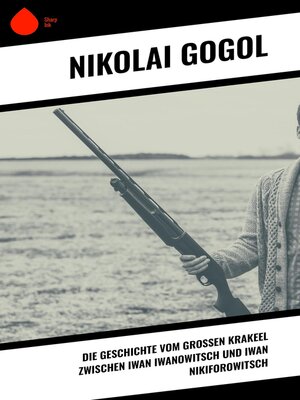 cover image of Die Geschichte vom großen Krakeel zwischen Iwan Iwanowitsch und Iwan Nikiforowitsch